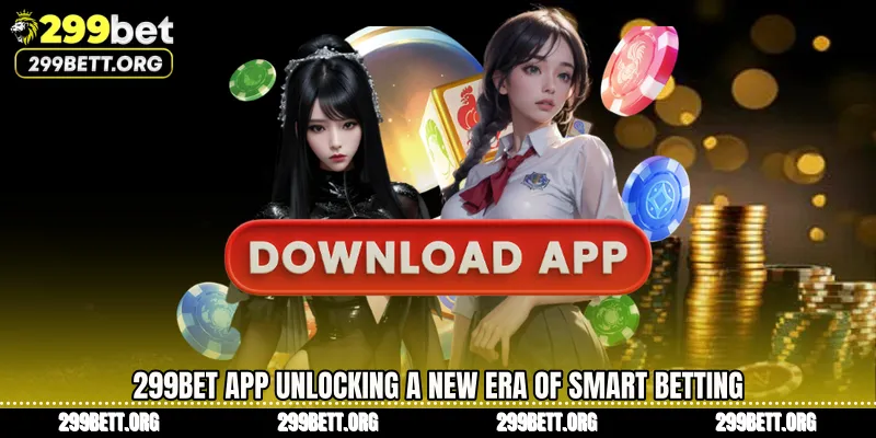 299BET App Unlocking a New Era of Smart Betting