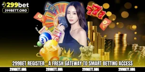 299BET Register - A Fresh Gateway to Smart Betting Access