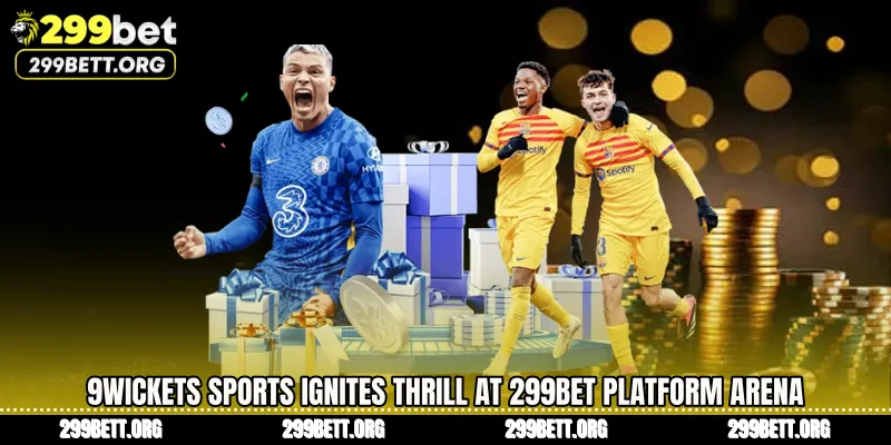 9Wickets Sports Ignites Thrill at 299BET Platform Arena