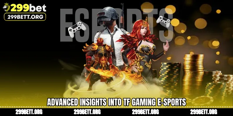 Advanced Insights into TF Gaming E-Sports