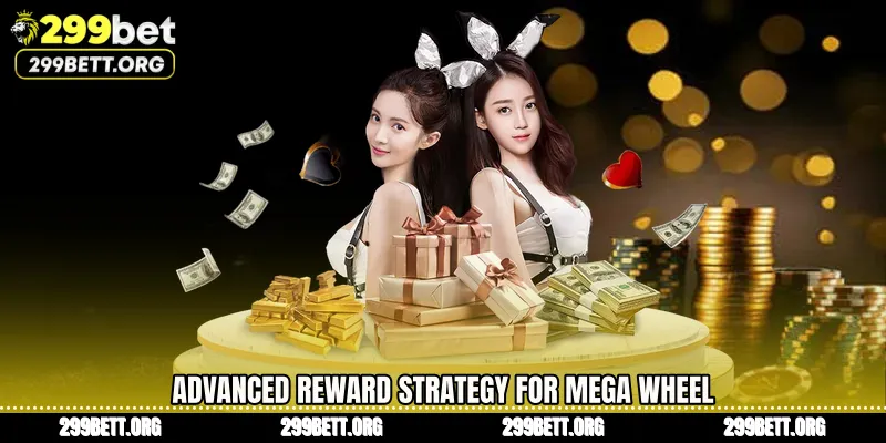 Advanced Reward Strategy for Mega Wheel