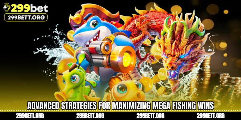 Advanced Strategies for Maximizing Mega Fishing Wins