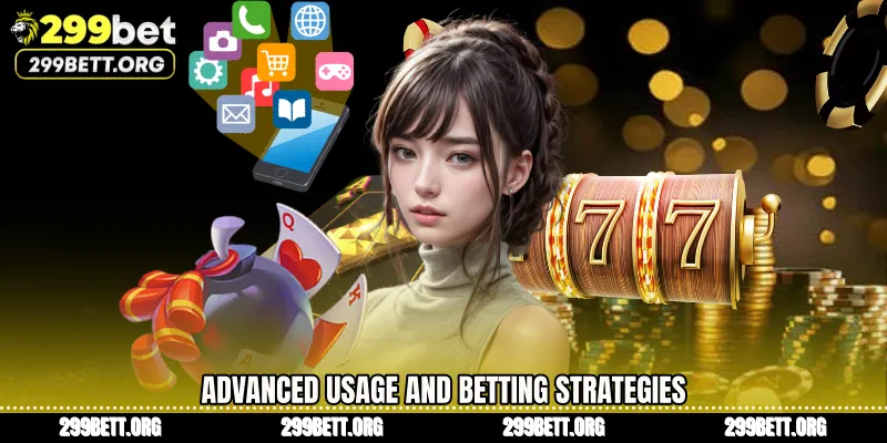 Advanced usage and betting strategies