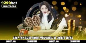 AK47 Explosive Bonus Mechanics at 299BET Arena