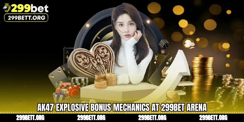 AK47 Explosive Bonus Mechanics at 299BET Arena