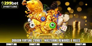 Dragon Fortune 299BET - Mastering Rewards & Rules