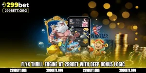 FlyX Thrill Engine at 299BET with Deep Bonus Logic