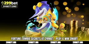 Fortune Zombie Secrets at 299BET - Play & Win Smart