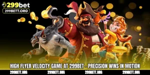 High Flyer Velocity Game at 299BET - Precision Wins in Motion