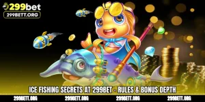 Ice Fishing Secrets at 299BET - Rules & Bonus Depth