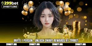 Invite 1 Person - Unlock Smart Rewards at 299BET