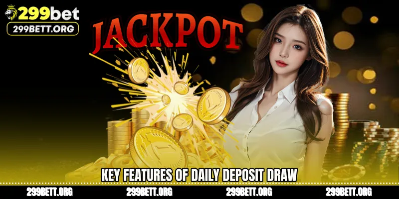 Key Features of Daily Deposit Draw