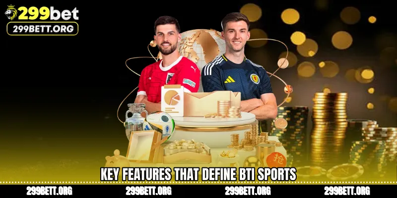 Key Features That Define BTi Sports