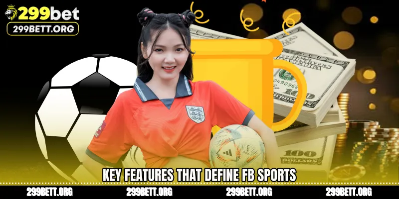 Key Features That Define FB Sports