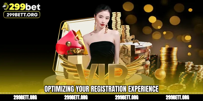 Optimizing Your Registration Experience