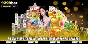 Pinata Wins Secrets at 299BET Platforms for Big Rewards