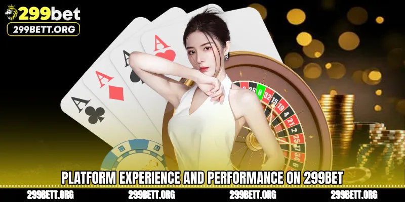 Platform Experience and Performance on 299BET