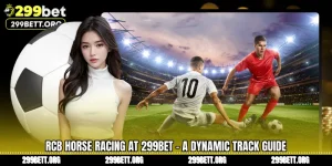 RCB Horse Racing at 299BET - A Dynamic Track Guide