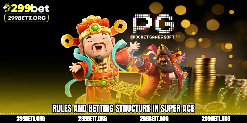 Rules and Betting Structure in Super Ace
