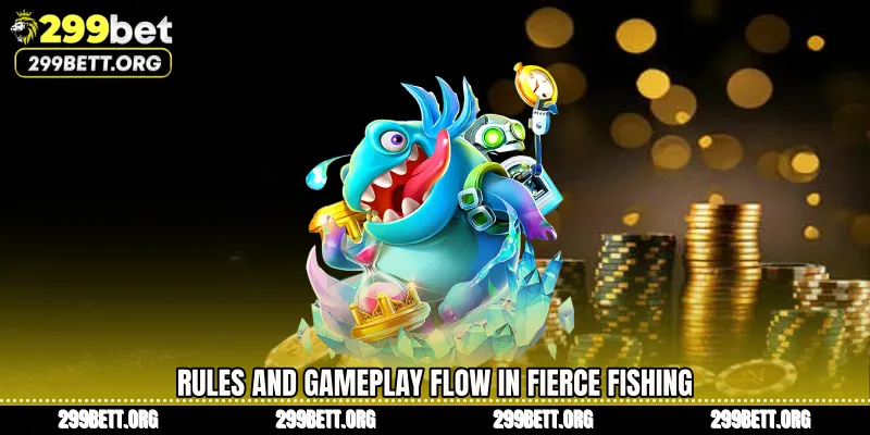 Rules and Gameplay Flow in Fierce Fishing