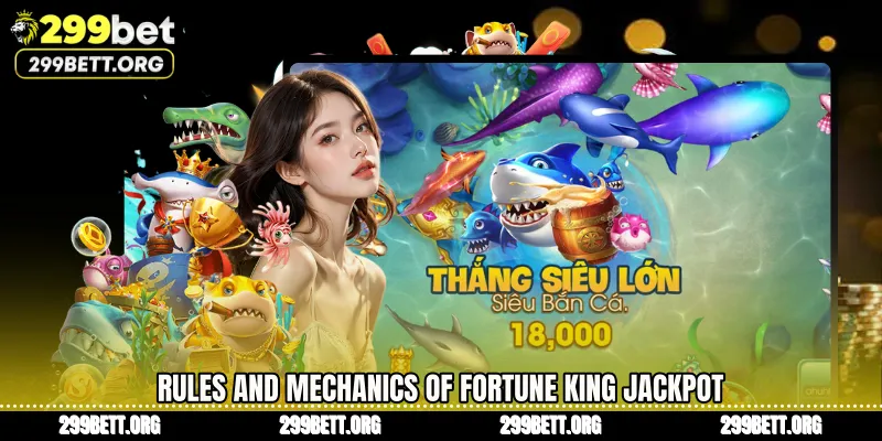 Rules and Mechanics of Fortune King Jackpot