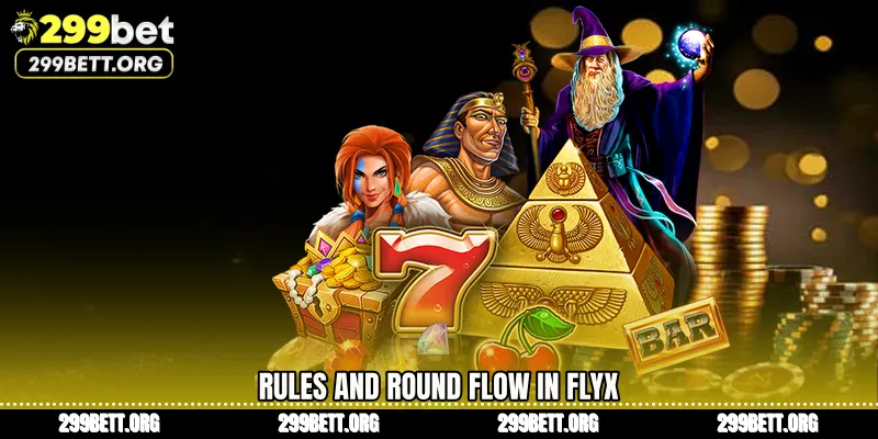 Rules and Round Flow in FlyX