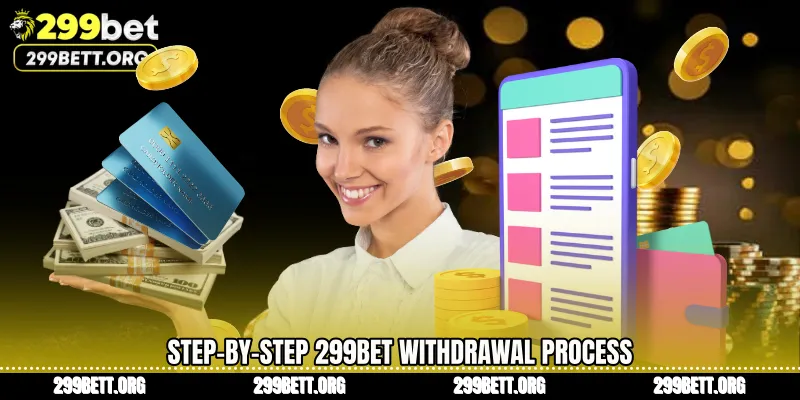 Step-by-Step 299BET Withdrawal Process