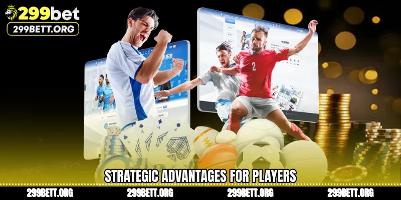 Strategic Advantages for Players