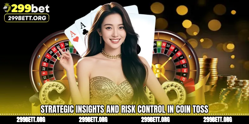 Strategic Insights and Risk Control in Coin Toss