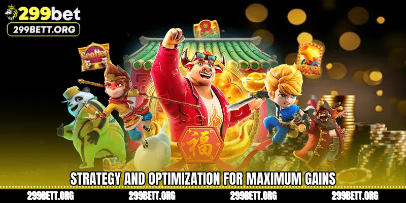 Strategy and Optimization for Maximum Gains