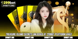 Treasure Island Secrets Unlocked at 299BET Platform Vault