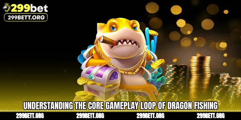Understanding the Core Gameplay Loop of Dragon Fishing