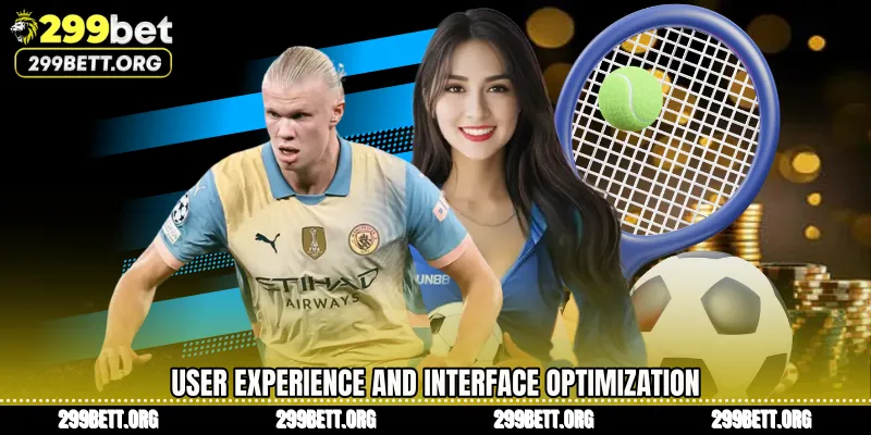 User Experience and Interface Optimization